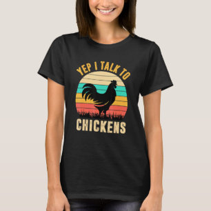 Yep I Talk To Chickens Whisperer Nuggets Farm Chic T-Shirt