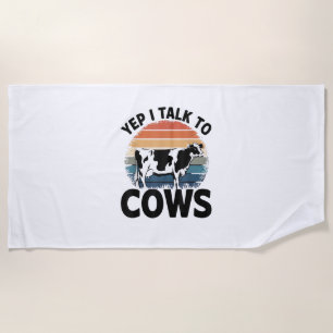 Yep I Talk To Cows Funny Vintage Dairy Farmer Cow  Beach Towel