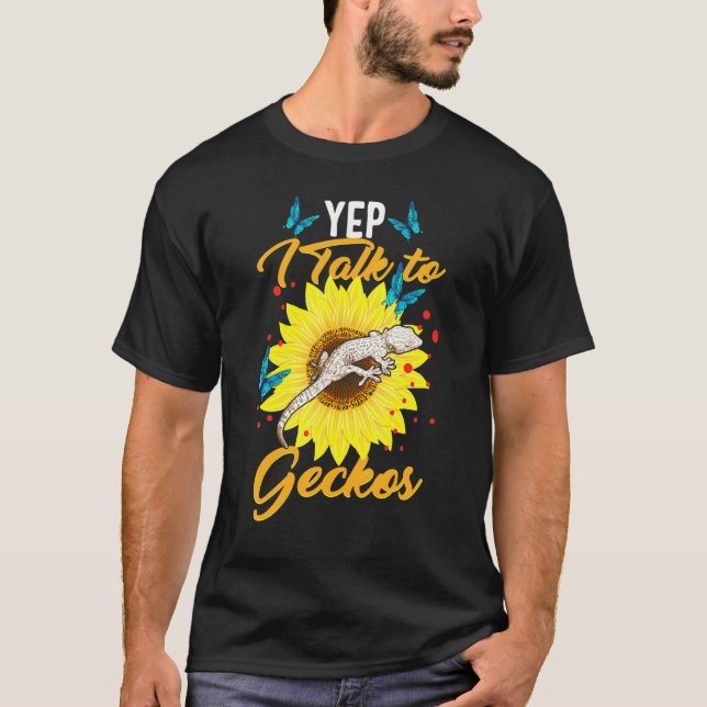 Yep I Talk To Geckos Reptile Love Lizard Reptile G T-Shirt (Front)