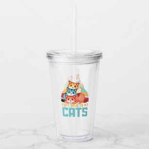 Yep, I Talk to My Cats–Adorable Trio Cat Design 2 Acrylic Tumbler