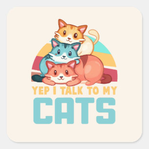 Yep, I Talk to My Cats–Adorable Trio Cat Design  2 Square Sticker