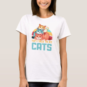 Yep, I Talk to My Cats–Adorable Trio Cat Design 2 T-Shirt