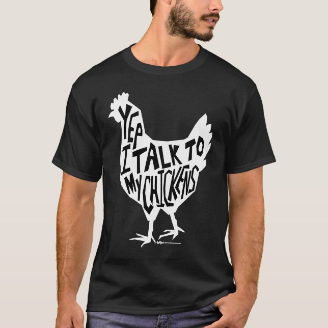 Yep I Talk To My Chickens Funny Chicken Farmers T-Shirt (Front)