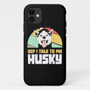 Yep I Talk To My Husky Siberian iPhone 11 Case