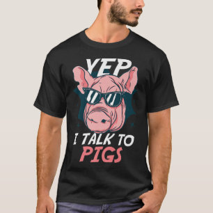 Yep I Talk To Pigs Domesticated Mammal Pigs Premiu T-Shirt