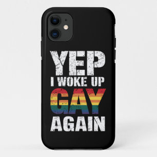 Yep I Woke Up Gay Again Pride Rainbow Queer Gay iPhone 11 Case