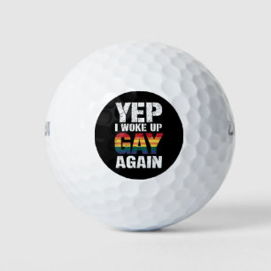 Yep I Woke Up Gay Again Pride Rainbow Queer Gay  Golf Balls
