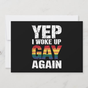 Yep I Woke Up Gay Again Pride Rainbow Queer Gay  Invitation