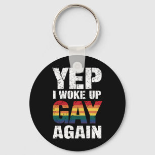 Yep I Woke Up Gay Again Pride Rainbow Queer Gay  Key Ring