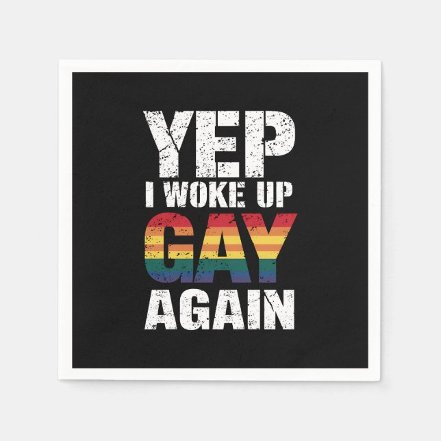Yep I Woke Up Gay Again Pride Rainbow Queer Gay  Napkin (Front)
