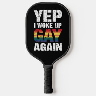 Yep I Woke Up Gay Again Pride Rainbow Queer Gay  Pickleball Paddle