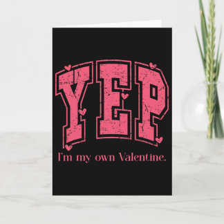 Yep I'm My Own Valentine Empowering Valentine Pres Card