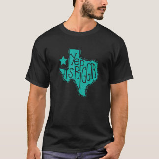 Yep It's Biggir State of the USA Texas T-Shirt