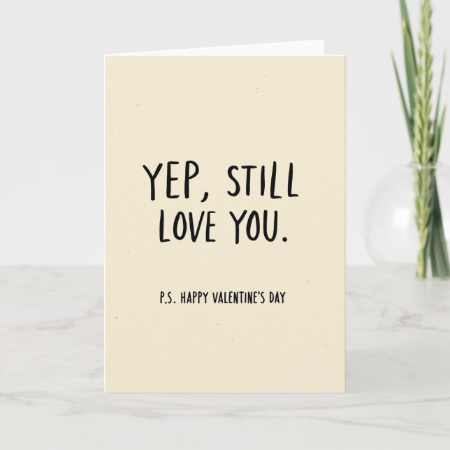 Yep Still Love You Valentines Day Card (Front)