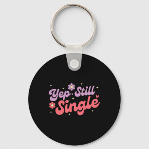 Yep Still Single Anti Love Funny Valentine's Day Key Ring