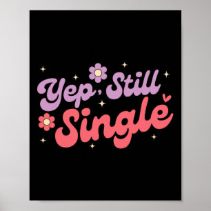 Yep Still Single Anti Love Funny Valentine's Day Poster
