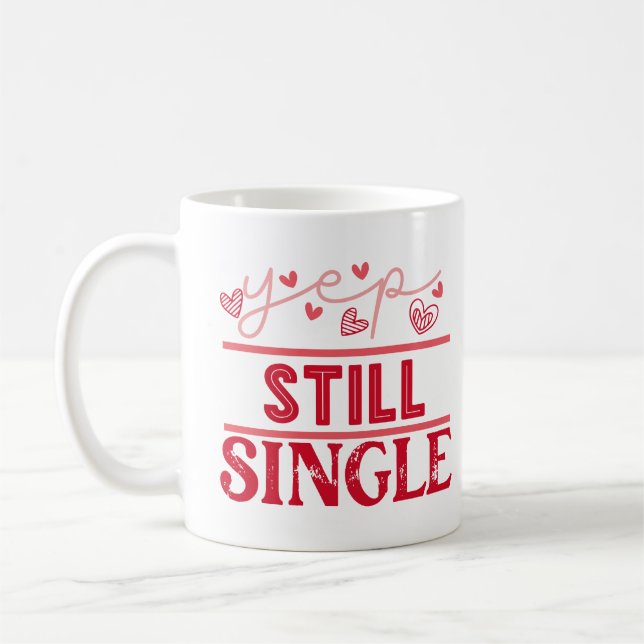 Yep Still Single Funny Valentines Day For Singles Coffee Mug (Left)
