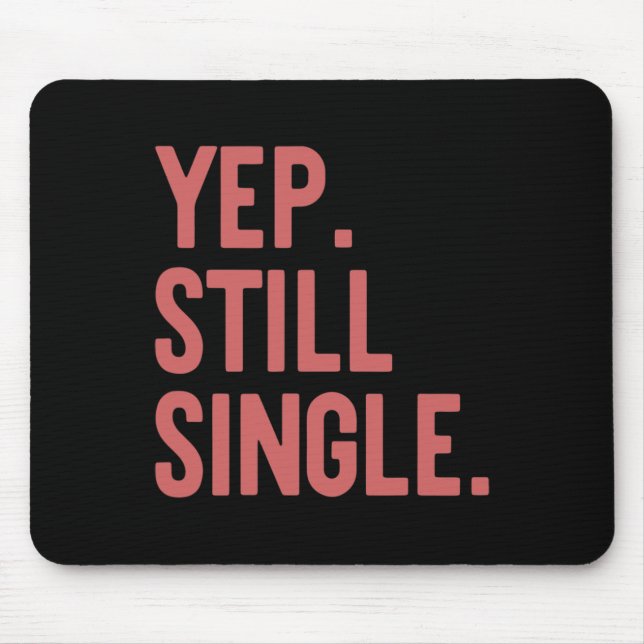 Yep Still Single Funny Valentine's Day Meme Gift A Mouse Mat (Front)