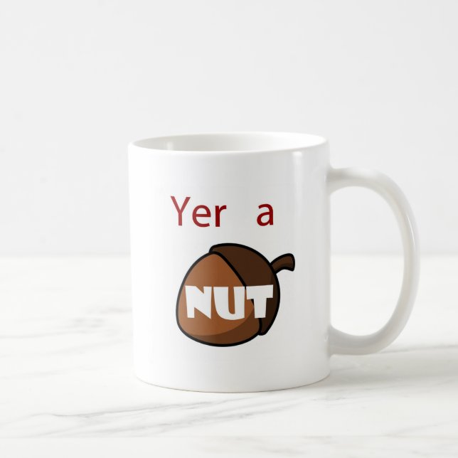 Yer A Nut Coffee Mug (Right)