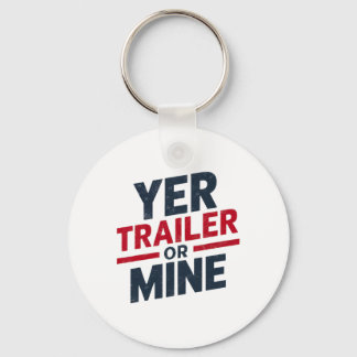 Yer Trailer Or Mine Funny Usa 4th July White Trash Key Ring