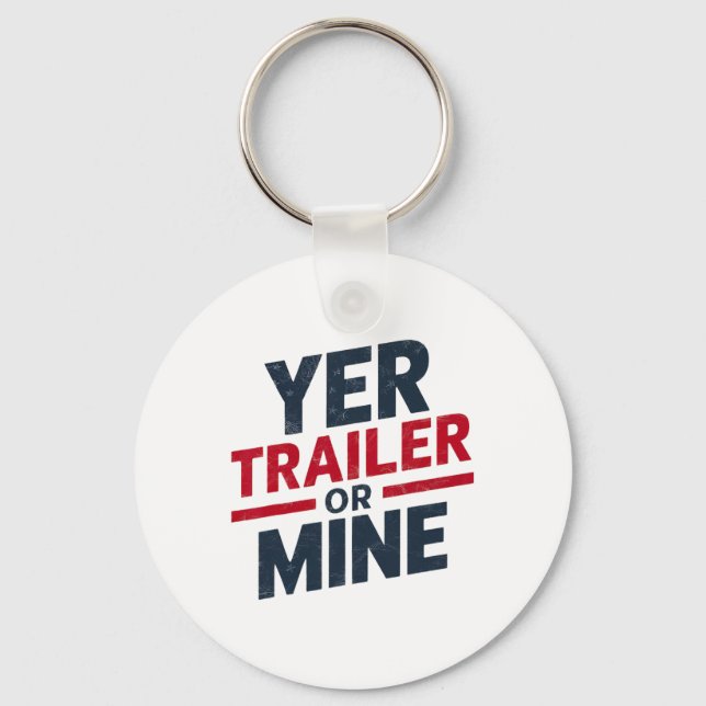 Yer Trailer Or Mine Funny Usa 4th July White Trash Key Ring (Front)