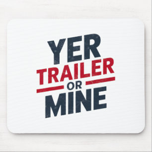 Yer Trailer Or Mine Funny Usa 4th July White Trash Mouse Mat