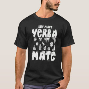 Yerba Mate Drink Tea Argentina Leaves Cup Powder   T-Shirt