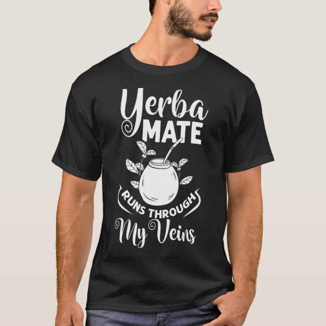 Yerba Mate Drink Tea Argentina Leaves Cup Powder T-Shirt (Front)
