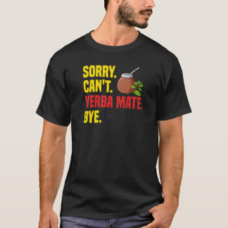 Yerba Mate Drink Tea Argentina Leaves Cup Powder T-Shirt
