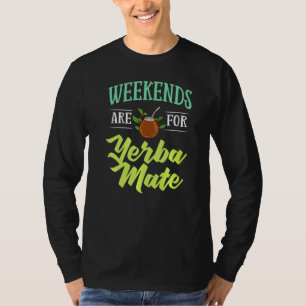 Yerba Mate Drink Tea Argentina Leaves Cup Powder T-Shirt
