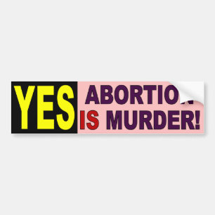 YES - Abortion Is Murder Bumper Sticker