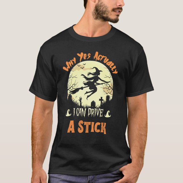 Yes Actually I Can Drive A Stick Halloween 2022 T-Shirt (Front)