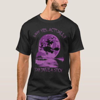 Yes Actually I Can Drive A Stick Halloween T-Shirt
