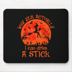 Yes Actually I Can Drive A Stick Halloween Witch C Mouse Mat