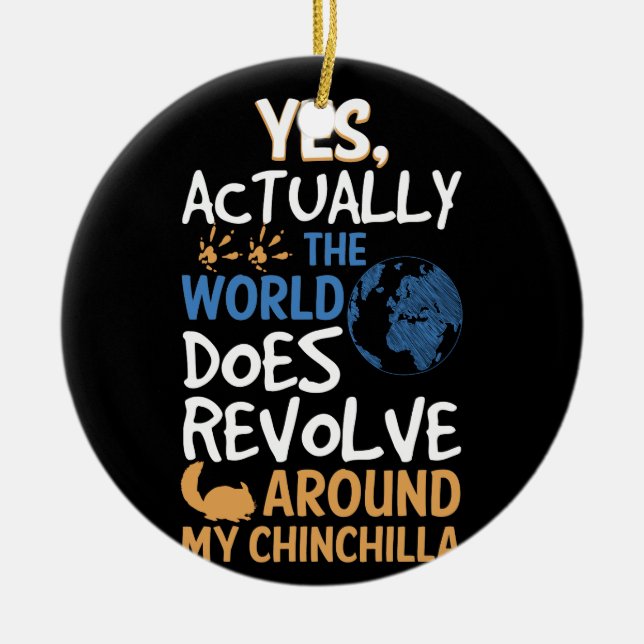 Yes Actually The World Revolve Around Chinchilla Ceramic Tree Decoration (Front)