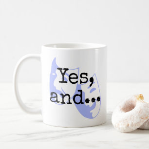"Yes, and..." + drama masks, Thespian's Improv Coffee Mug