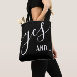 "Yes And" Improv Comedy Actor Black Tote Bag<br><div class="desc">Chic modern personalised labelled black and white tote bag with custom text reading "yes,  and" is a great place to keep your notes,  props,  and books organised and ready for teaching or taking classes,  play practice and script editing. Colours and fonts are editable.</div>