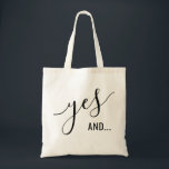"Yes And" Improv Comedy Actor  Tote Bag<br><div class="desc">Chic modern personalized labeled off-white canvas tote bag with custom text reading "yes,  and" is a great place to keep your notes,  props,  and books organized and ready for teaching or taking classes,  play practice and script editing. Colors and fonts are editable.</div>