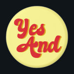 Yes And Improv Comedy Magnet<br><div class="desc">Yes And magnet. A cool rule of improvisational theatre used by comedians in a comedy troupe. When acting,  use improv rules when performing funny sketches.</div>