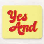 Yes And Improv Comedy Mouse Mat<br><div class="desc">Yes And mousepad. A cool rule of improvisational theatre used by comedians in a comedy troupe. When acting,  use improv rules when performing funny sketches.</div>