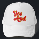 Yes And Improv Comedy Trucker Hat<br><div class="desc">Yes And hat. A cool rule of improvisational theatre used by comedians in a comedy troupe. When acting,  use improv rules when performing funny sketches.</div>