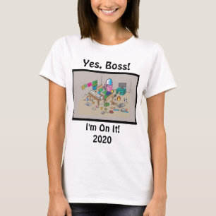 Yes, Boss, I'm On It! Remote Work T-Shirt