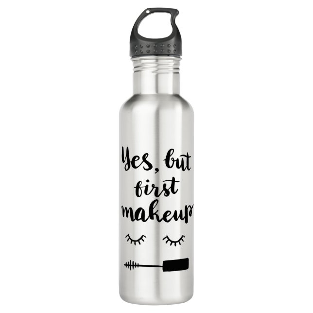 Yes But First Makeup 710 Ml Water Bottle (Front)