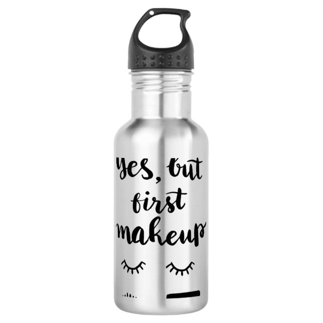 Yes But First Makeup 710 Ml Water Bottle (Front)