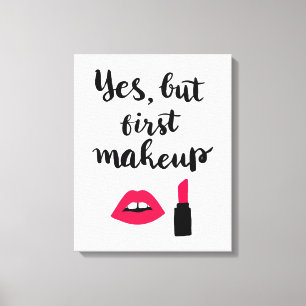 Yes But First Makeup   Cute Phrase Canvas Print