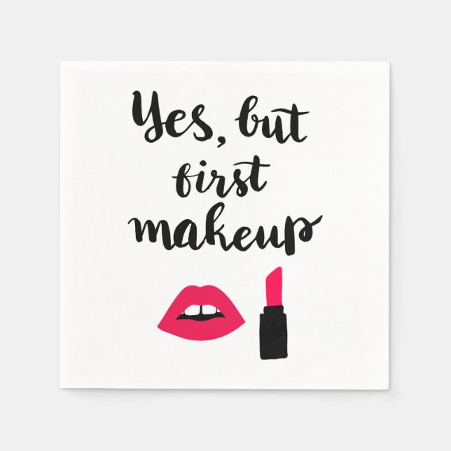 Yes But First Makeup | Cute Phrase Napkin (Front)