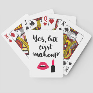 Yes But First Makeup Cute Phrase Playing Cards