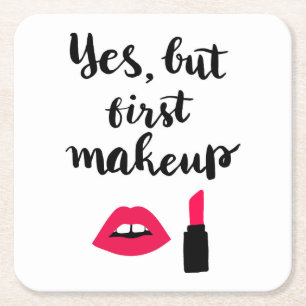 Yes But First Makeup   Cute Phrase Square Paper Coaster