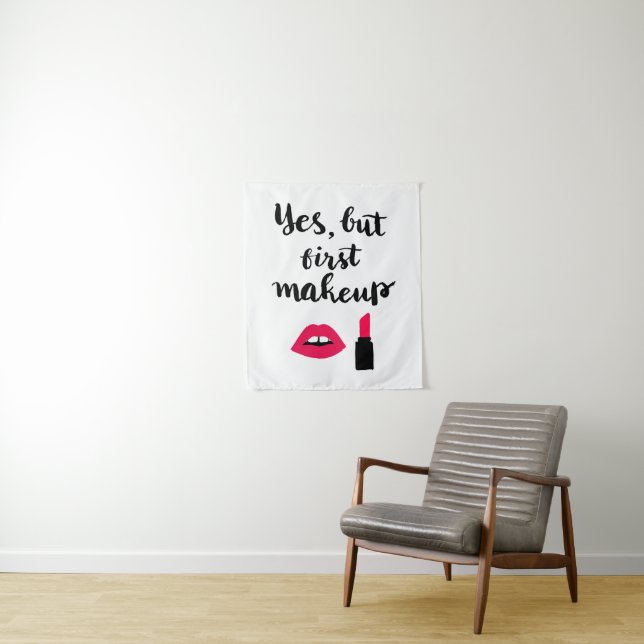 Yes But First Makeup | Cute Phrase Tapestry (In Situ)