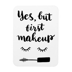 Yes But First Makeup Magnet